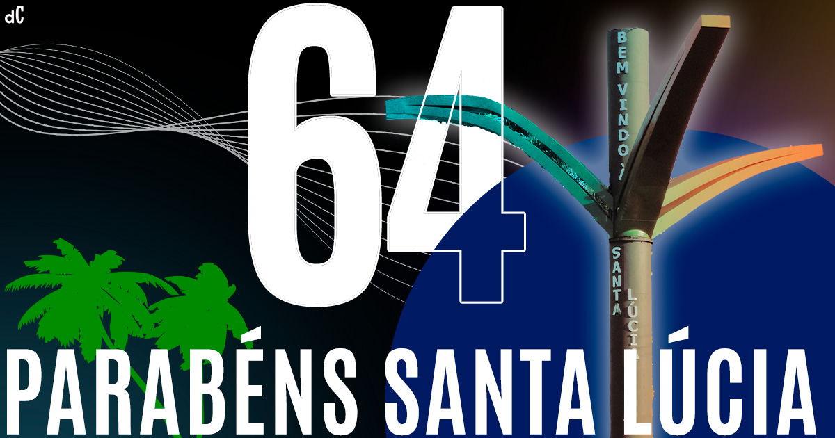 Parabéns Santa Lúcia, 64 anos de emancipação político- administrativa